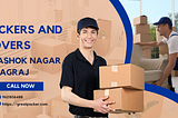 Streamlining Relocation: Great Packers and Movers in Ashok Nagar, Prayagraj