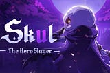 Skul The Hero Slayer: The Game of Many Skulls