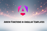Arrow Functions in Angular Templates