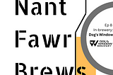 Episode 8 of The Nant Fawr Brews Podcast is Live