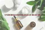 How to Have Healthier Skin: A Guide to Clean Beauty