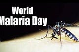 WORLD MALARIA DAY 2024