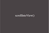 Javascript scrollIntoView() method