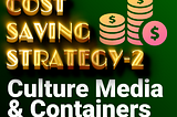 6 Ways to Save Money on Culture Medias & Containers