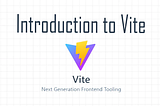 Introduction to Vite: The Next Generation Frontend Tooling