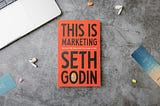 After Reading This book, I realized that “This Is Marketing”