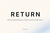 Why You Keep Breaking Your Streaks and What to Build Instead