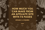 How Much You Can Make From an Affiliate Site With 74 Pages