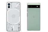 The Saga Of The Nothing Phone (1) & Google’s Pixel 6a