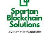 Spartan Blockchains Solution Amidst The Pandemic: An Operations Update