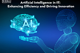 Artificial Intelligence in IT: Enhancing Efficiency and Driving Innovation