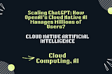 A Deep Dive into ChatGPT’s Tech-Stack