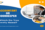Accountant or Bookkeeper: Who Is Best for Your Business?