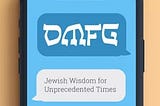 OMfG: Jewish Wisdom for Unprecedented Times