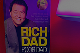 Major Life Lessons From Every Chapter of Rich Dad Poor Dad.