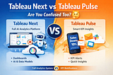 Tableau Next vs Tableau Pulse — Are you confused too? 🤔