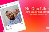 Header image for No One Likes Your Social Media including Instagram unliked graphic