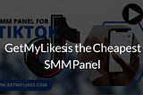 getmylikes is the cheapest smm panel