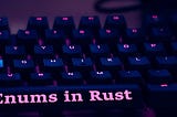3 Fundamentals of Enums in Rust