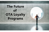 The Future of OTA Loyalty Programs