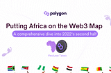 Polygon’s Web3 Footprints in Africa: Recap of the Second Half of 2022