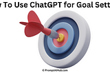How To Use ChatGPT for Goal Settings