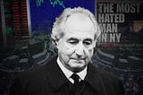 Bernie Madoff: The Monster of Wall Street