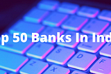 Top 50 Banks in India
