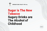 #003 Sugar Is The New Tobacco.