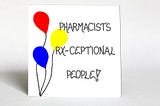 Being a pharmacist: It’s not what you think!