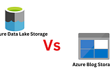 ADLS Gen2 vs. Azure Blob Storage