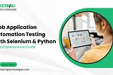 How to Use Python with Selenium for Automated Testing of Web Applications?