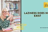 Laziness Does Not Exist: Deconstructing the Myth — Story Hub