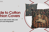 The Complete Guide to Cotton Cushion Covers