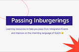 Guide to pass Dutch Inburgering examen 🇳🇱