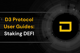 D3 Protocol User Guides: Staking DEFI