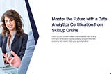 Master the Future with a Data Analytics Certification from SkillUp Online