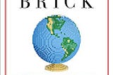 A Review of “Brick by Brick: How LEGO Rewrote the Rules of Innovation and Conquered the Global Toy…