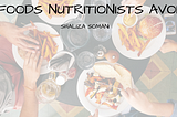 Foods Nutritionists Avoid