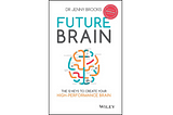 Business Book Review: Future Brain by Dr Jenny Brockis