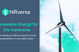 Renewable Energy for the metaverse: How NRverse offers access to more sustainability in the web3…