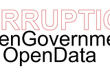 PREVENTING CORRUPTION THROUGH OPEN DATA & OPEN GOVERNMENT