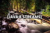 Harness the power of java 8 Streams