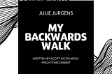 My Backwards Walk