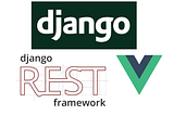 How to connect Django , Django Rest framework and Vue.JS part(1/2)