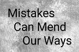 The mind dwells more on past mistakes than on past good deeds