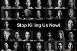 Stop Killing Us Now!