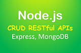 To make RESTful CRUD API’s with Node.js, Express and MongoDB