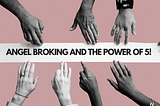Angel Broking and the power of 5!