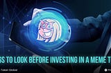 Things To Look Before Investing In A Meme Token